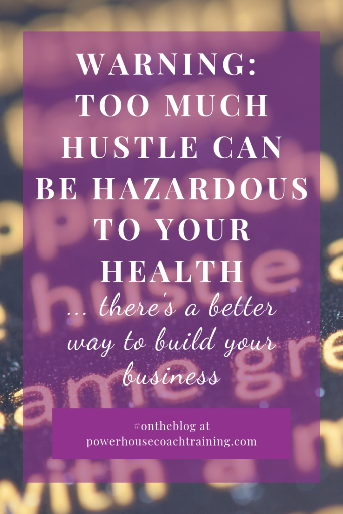 Warning: too much hustle can be hazardous to your health. There's a better way to build your business.